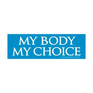 My Body My Choice - Pro-Choice Bumper Sticker / Decal or Magnet