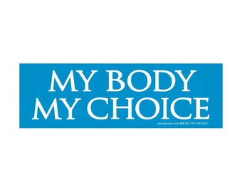 My Body My Choice - Pro-Choice Bumper Sticker / Decal or Magnet