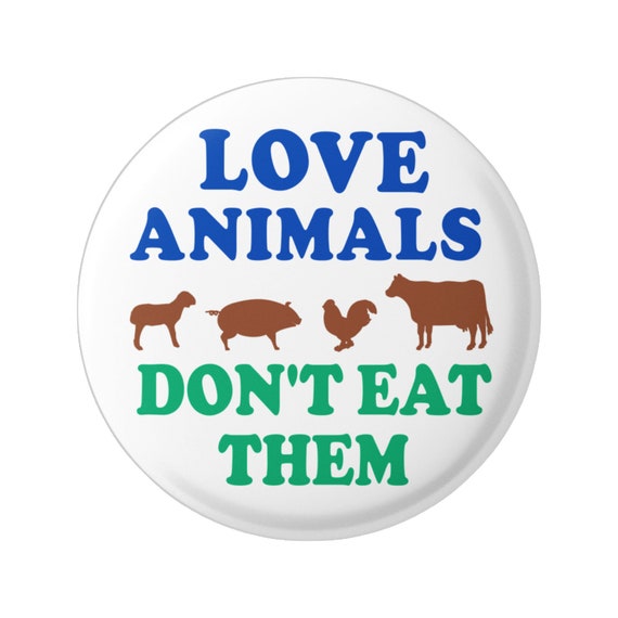 Love Animals Don't Eat Them Vegetarian Vegan Animal Rights - Etsy Love Animals Don't Eat Them Vegetarian Vegan Animal Rights - Etsy