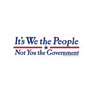 It&#39;s We The People Not You The Government - Political Bumper Sticker / Decal or Magnet, 8.25-by-2.75 inches
