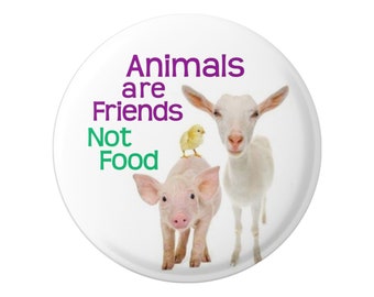 Animals Are Friends Not Food - Vegetarian Vegan Button / Pinback or Magnet 1.75 Inches