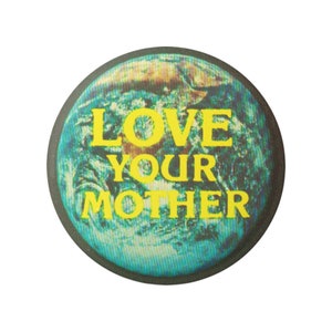 Love Your Mother - Climate Change Global Warming Earth Umwelt Button Pinback für Rucksäcke, Jacken, Mützen oder Kühlschrankmagnet 1,25 Zoll