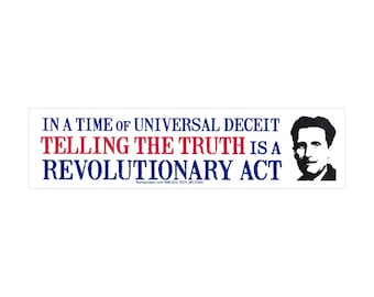 In A Time Of Universal Deceit, Telling The Truth Is A Revolutionary Act George Orwell Quote Car Sticker Decal for Cars or Bumper Magnet