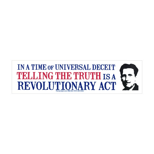 In A Time Of Universal Deceit, Telling The Truth Is A Revolutionary Act George Orwell Quote Car Sticker Decal for Cars or Bumper Magnet