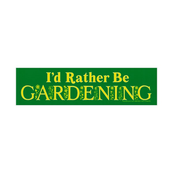 I'd Rather Be Gardening - Environmental Bumper Sticker / Decal or Magnet