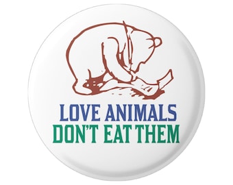 Love Animals Don't Eat Them Vegetarian Vegan Animal Rights Button Pinback for Backpacks, Jackets, Hats, or Fridge Magnet Round 1.5 Inches