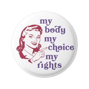 My Body My Choice My Rights Pro-Choice Reproductieve Rechten Pinback Button of Koelkast Magneet 1.75 Inch