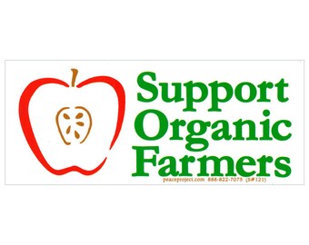 Support Organic Farmers - Bumper Sticker / Decal or Magnet
