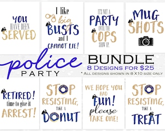 May include: A set of 8 printable police party signs in blue and gold glitter with text such as "You Have Been Served", "I Like Big Busts and I Cannot Lie", "It's Not a Party Until the Cops Show Up", "Mug Shots", "Retired! Time to Give it Arrest", "Stop Resisting, Take a Donut", "We Hope You Had Fun! Please Take One", and "Stop Resisting, Take a Treat".