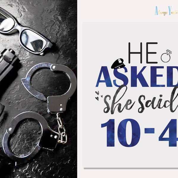 He Asked She Said 10-4 Police Printable | Cop Engagement Sign | Police Officer Wedding Table | Bridal Shower Decor | Law Enforcement Party