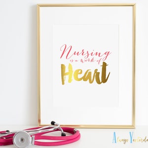 Nursing is a Work of Heart Nurse Quote Printable | Graduation School Party Sign | RN Retirement Decor | Preceptor Gift | Leader | Manager