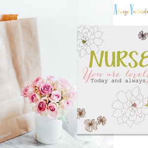 Nurse Print | Nurse You Are Lovely Today And Always Printable | Nursing School Graduation Gift| Hospital Decor | RN Thank You Quote Sign