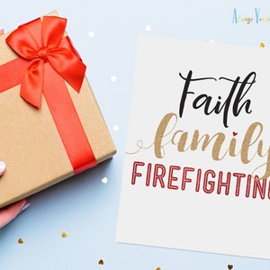 Faith Family Firefighting Printable | Firefighter Family Print | Firefighter Party Decor Sign | Captain Gift |Lieutenant |Engineer Promotion