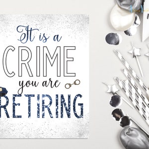 It Is A Crime You Are Retiring Police Party Printable | Officer Retirement Decor | Police Appreciation Gift | Police Print | Cop Food Table