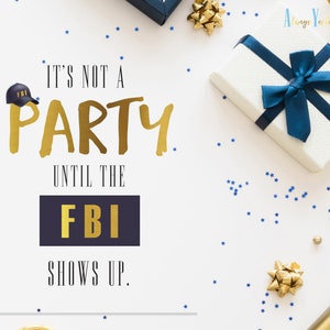 It's Not A Party Until the FBI Shows Up Party Printable | FBI Party Theme | Police Retirement Decoration Quote | Centerpiece Table Sign