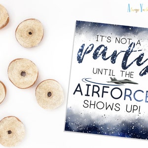 It&#39;s Not A Party Until The Air Force Shows Up | Fighter Jet Theme | Air Force Retirement Decor | Airman Deployment Sign |USAF Military Decor