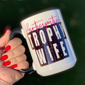Participation Trophy Wife 15oz Mug