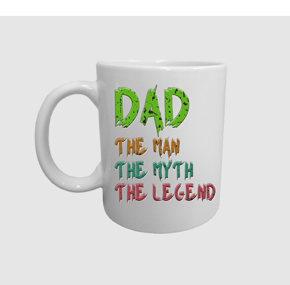 dad the man the myth the legend mug