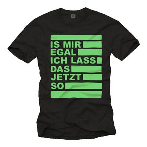 Cool Men&#39;s T-Shirt with funny german saying  &quot;Is mir egal, ich lass das jetzt so&quot; black/vintage green S-XXXXXL