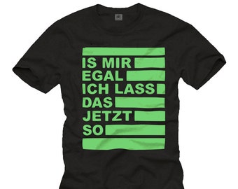 Cool Men's T-Shirt with funny german saying  "Is mir egal, ich lass das jetzt so" black/vintage green S-XXXXXL