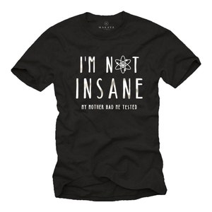 Funny slogan T Shirt I&#39;M NOT INSANE Big Bang Fans black Mens Geek and Nerd Tshirt S-XXXXXL