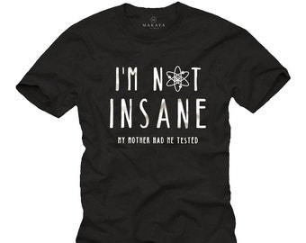 Funny slogan T Shirt I'M NOT INSANE Big Bang Fans black Mens Geek and Nerd Tshirt S-XXXXXL