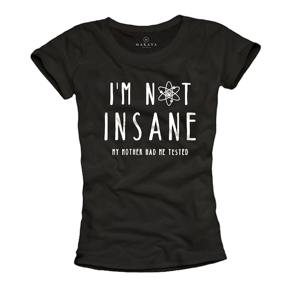 Lustige Sprüche T Shirts Damen Im Not Insane My Mother Had Me Tested Funny Slogan Top Schwarz Sml