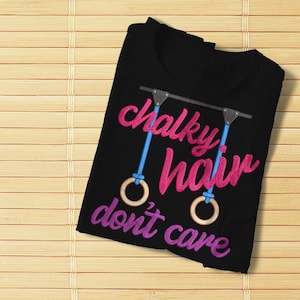 Gymnastik Ringe Chalky Hair Don&#39;t Care Stickerei Design