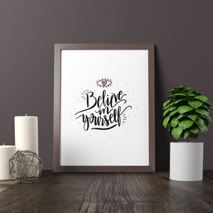 Believe in yourself Quote Unframed Home decor wall art gift print poster quote