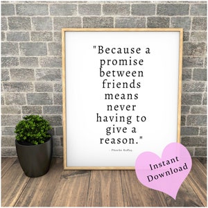 Instant downloadable custom quote from Friends &quot;A promise between friends&quot; .Phoebe Buffay quote.