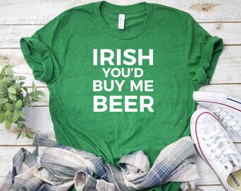 SVG Irish You'd Buy Me a Beer St. Patrick's Day Cut File Silhouette Cameo Cricut