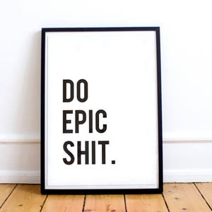 Work From Home Gifts, Do Epic Shit Sign, Work From Home Printable Wall Art, Print Art, Shirt, Motivation Wall Decor, Poster, WFH Gifts image 2