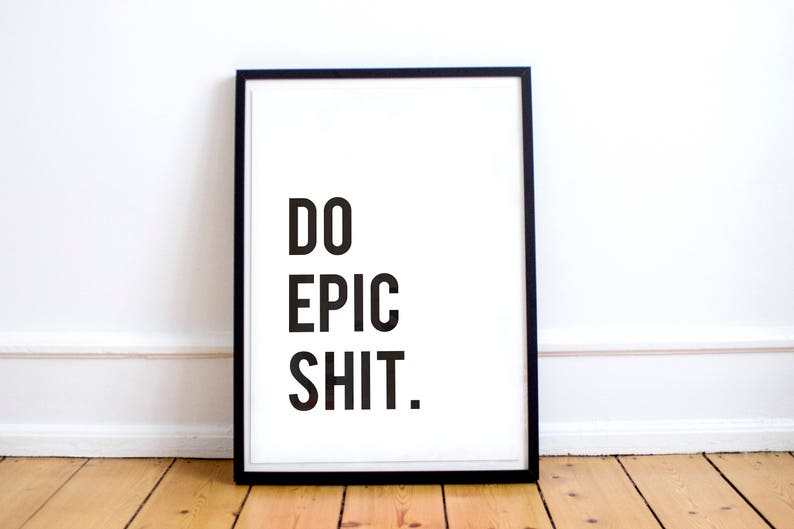Work From Home Gifts, Do Epic Shit Sign, Work From Home Printable Wall Art, Print Art, Shirt, Motivation Wall Decor, Poster, WFH Gifts image 2