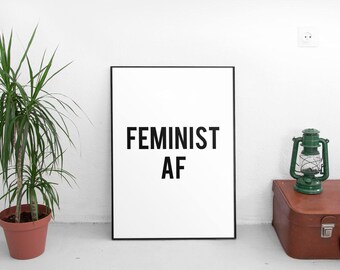 Feminist AF Print, Printable Quote, Feminist Gift, Feminist Art, Feminism,Inspirational Quote, Feminist Quote, Feminism Quote, Feminist AF