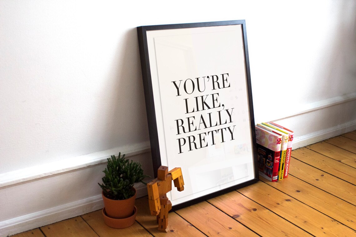 You're Like Really Pretty Printable Typography Poster Etsy