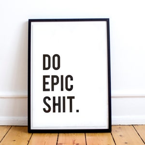 Do Epic Shit imprimible Wall Art Print, Impresión digital, Descarga digital, Arte imprimible, Artículos más vendidos, Descarga instantánea, Póster imagen 2