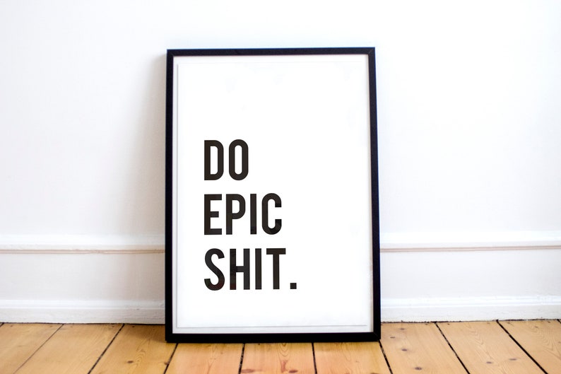 Do Epic Shit imprimible Wall Art Print, Impresión digital, Descarga digital, Arte imprimible, Artículos más vendidos, Descarga instantánea, Póster imagen 2