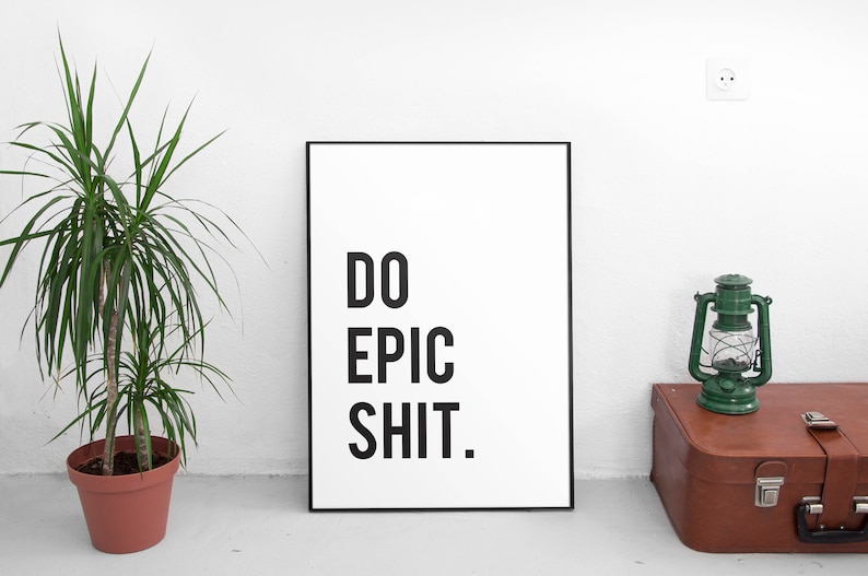 Work From Home Gifts, Do Epic Shit Sign, Work From Home Printable Wall Art, Print Art, Shirt, Motivation Wall Decor, Poster, WFH Gifts image 1