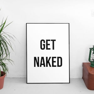 Get Naked Badezimmer Schild, Badezimmer Wand Dekor, Get Naked Schild, Get Naked Print, Modern Minimalist, druckbare Wand Kunst Print, druckbare Kunst