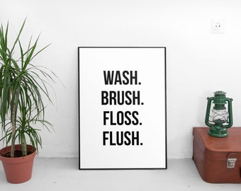 Waschen Brush Floss Flush Badezimmer druckbare Kunst INSTANT DOWNLOAD Druckbare Wohnkultur Zitate für Badezimmer Badezimmer Dekor Wandkunst Wanddekor