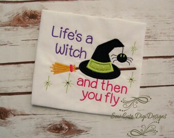 Life's a witch and then you fly - Unique Halloween Witch Applique Design