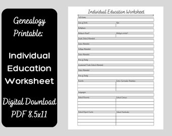 May include: A black and white printable genealogy worksheet titled "Individual Education Worksheet". The worksheet includes fields for full name, date of birth, age, birthplace, primary school attended, dates attended, college attended, dates attended, area of study, vocational/trade school attended, dates attended, area of study, awards, extra-curricular activities, languages, school records, school census, school report cards, and school yearbooks.
