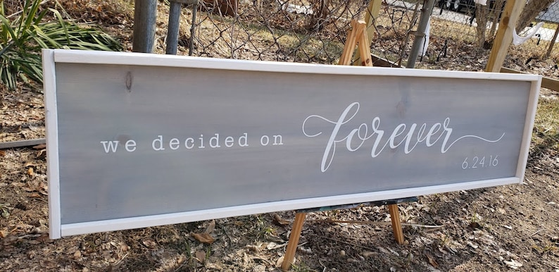 Farmhouse framed wooden sign Wedding sign Custom Date We decided on Forever