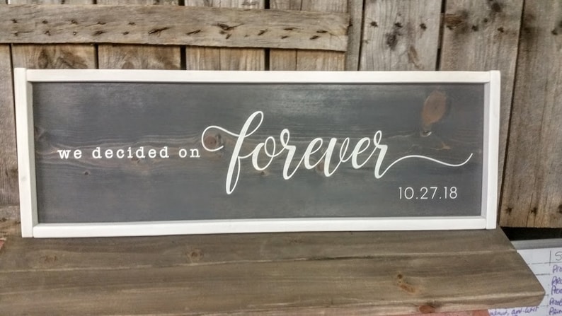 Farmhouse framed wooden sign Wedding sign Custom Date We decided on Forever
