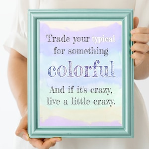Trade that Typical for Something Colorful Quote Print | Digital Download | Printable Wall Art | Other Side Greatest Showman Gift | Crazy