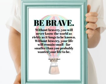Be Brave Quote Print | BIG MAGIC | Creativity Printable Wall Art | Digital Download | Elizabeth Gilbert | Hot Air Balloon