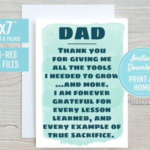 May include: A printable card with a light blue watercolor background and the text "DAD" in dark blue. The card reads "Thank you for giving me all the tools I needed to grow...and more. I am forever grateful for every lesson learned, and every example of true sacrifice."
