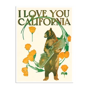 May include: A vintage poster with the text "I Love You California" in gold lettering. A brown bear stands holding a map of California with a yellow poppy flower design. The background is a cream color with green leaves and yellow poppy flowers.