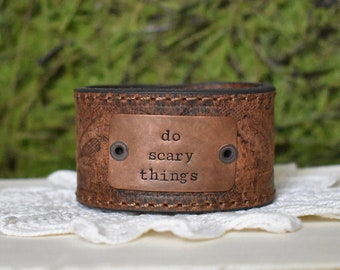 Do Scary Things Leather Cuff Bracelet • One of a Kind • Unique Inspirational Gift • Upcycled Leather Belt Jewelry • Be Brave Jewelry