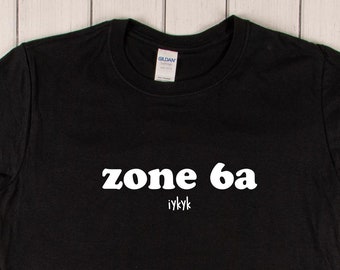 Zone 6a T-Shirt | Gardening Tee | USDA Plant Hardiness Zone Tee | Gifts for Gardeners | Funny Shirts | Gardening Shirts TSHIRT1001D